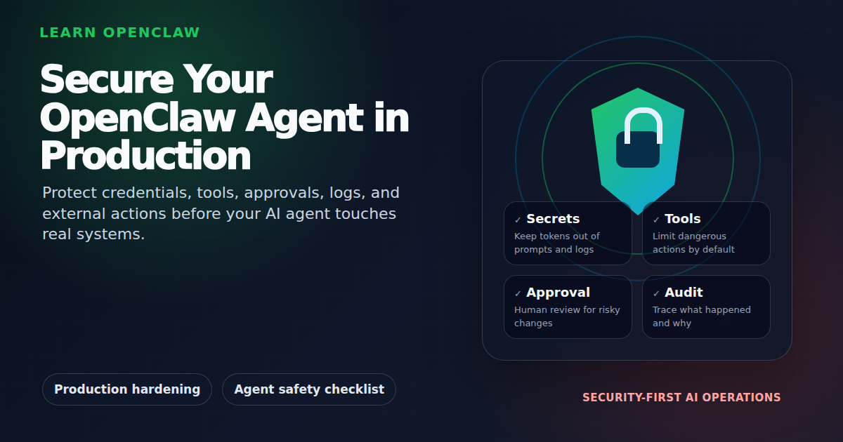 Diagram showing production security layers for protecting an OpenClaw AI agent with secrets tools approvals and audit logs